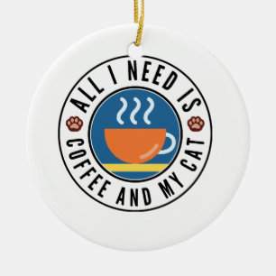 Décoration En Céramique Tout ce dont j'ai besoin c'est du café et mon chat