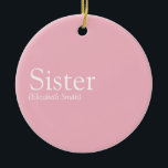 Décoration En Céramique World's Best Ever Sister Definition Girly Pink<br><div class="desc">Personalise for your special sister or hermana (little or big) to create a unique gift. A perfect way to show her how amazing she is every day. Designed by Thisisnotme©</div>