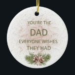Décoration En Céramique You're The Dad Vintage Dad<br><div class="desc">A rustic vintage ceramic ornament with a sentimental quote: You're The Dad Everyone Wishes They Had.  This ceramic ornament will make a thoughtful and meaningful birthday gift for a dad.  This personalized ornament will also make a nice Christmas,  Fathers Day or wedding anniversary gift.</div>