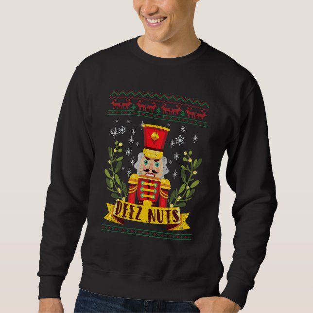 Deez Nuts Nutcracker Ugly Christmas Sweat Xmas P (Devant)