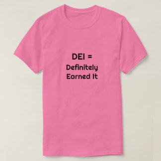 DEI = T-Shirt Mérité sans aucun doute