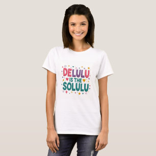 Delulu Est Solulu Funny T-shirt tendance