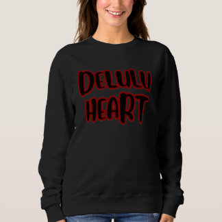 “Delulu Heart ” Sweatshirt de base