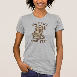 Demande-moi si je fais le Two-Step - T-Shirt