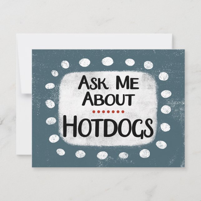 Demandez-moi à propos de Hotdogs Carte de voeux (Devant)