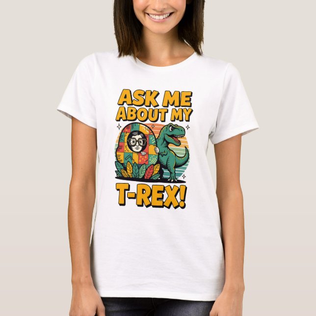Demandez-moi à propos de mon T-Rex T-Shirt - Drôle (Devant)