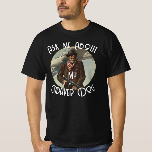 Demandez-moi à propos de mon TShirt Cadaver Dog Ma (Devant)