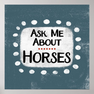 Demandez-moi à propos des chevaux Poster Wall Art