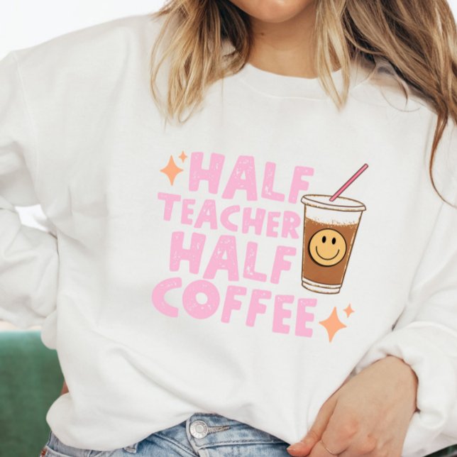 Demi-enseignant Demi-café Sweatshirt (Créateur téléchargé)