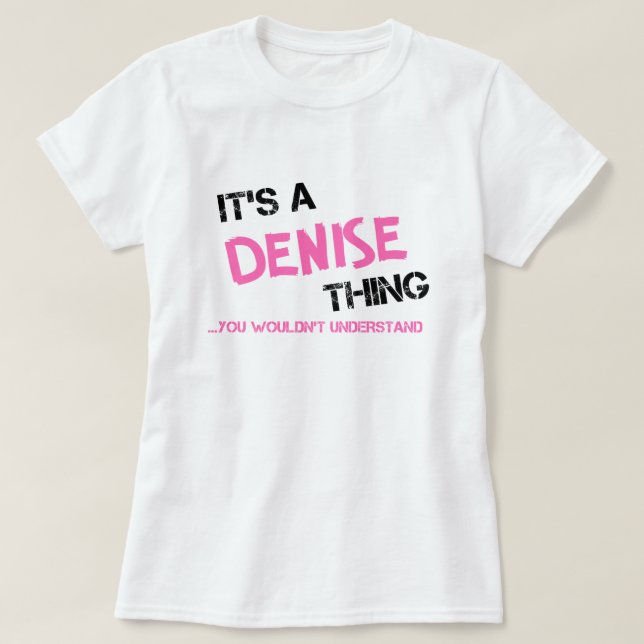 Denise ce que tu ne comprendrais pas T-Shirt (Design devant)