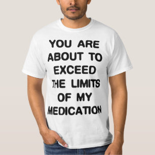 Dépassé Les Limites De Mon T-shirt Médicament