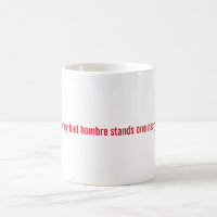 Derrière chaque mauvais Hombre tient une tasse