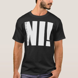 Des chevaliers qui disent...Ni ! T-shirt indispens