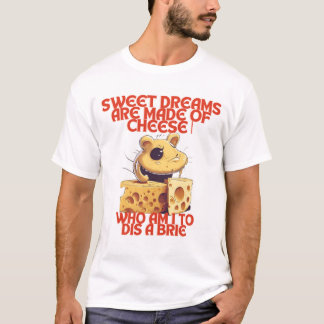 Des rêves sucrés sont faits de fromage | T-shirt h