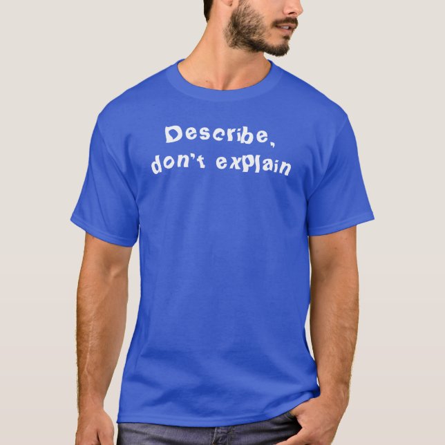 Describe, don't explain t-shirt (Devant)