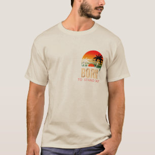 Design de T-shirt Style audacieux Né pour Stand Ou