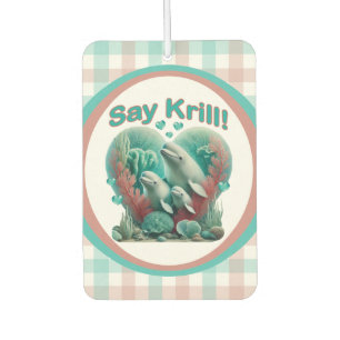 Désodorisant Pour Voiture Adorable "Say Krill" Baleine Portrait de famille