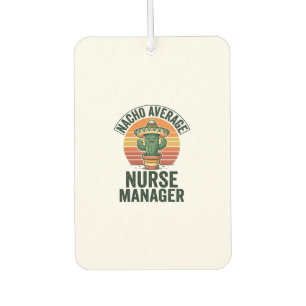 Désodorisant Pour Voiture Chemise drôle de cactus Nacho Average Nurse Manage