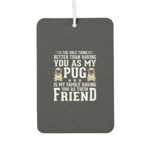 Désodorisant Pour Voiture Citation de l'ami de la famille du chien Pug