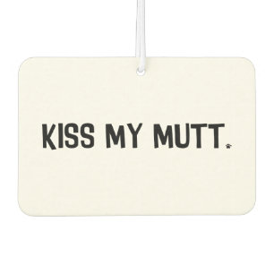 Désodorisant Pour Voiture Embrasse Mon Mutt Car Air Freshener