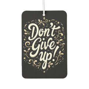 Désodorisant Pour Voiture Floral élégant "N'abandonnez pas !" Motivation