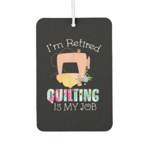 Désodorisant Pour Voiture J'Ai Retraité Quilting Est Mon Amour Drôle Quiltin