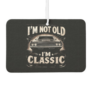 Désodorisant Pour Voiture Je ne suis pas vieux Je suis classique Retro Vinta