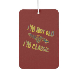 Désodorisant Pour Voiture Je ne suis pas vieux, je suis classique, vintage