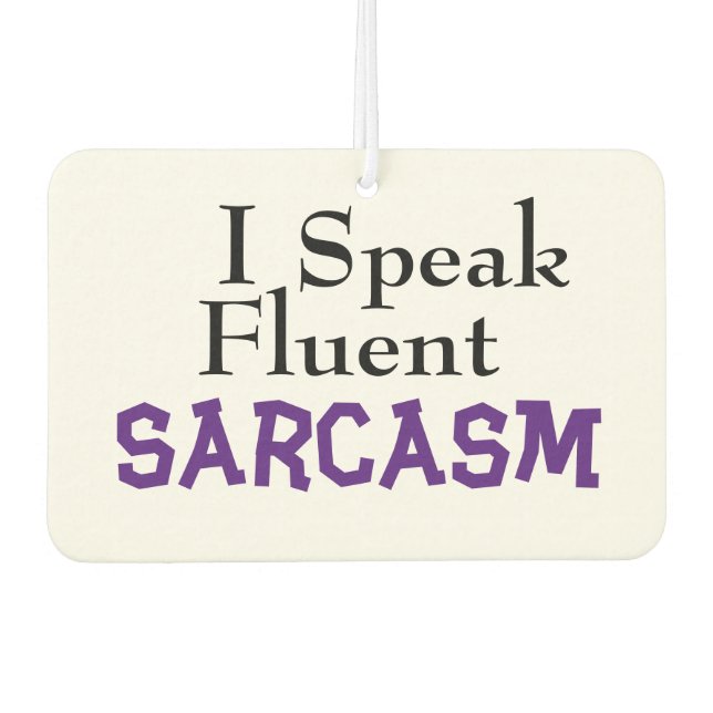 Désodorisant Pour Voiture "Je Parle Sarcasme Fluent" Drôle Phrase (Devant)