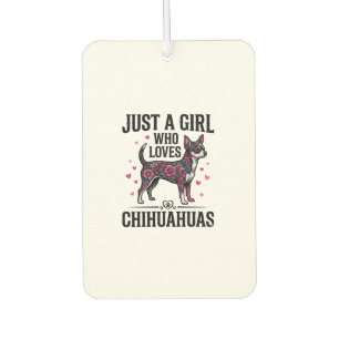 Désodorisant Pour Voiture Juste Une Fille Qui Aime Les Chihuahuas Design De