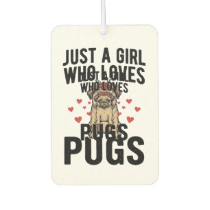Désodorisant Pour Voiture Juste Une Fille Qui Aime Les Pugs Modèle De T-Shir