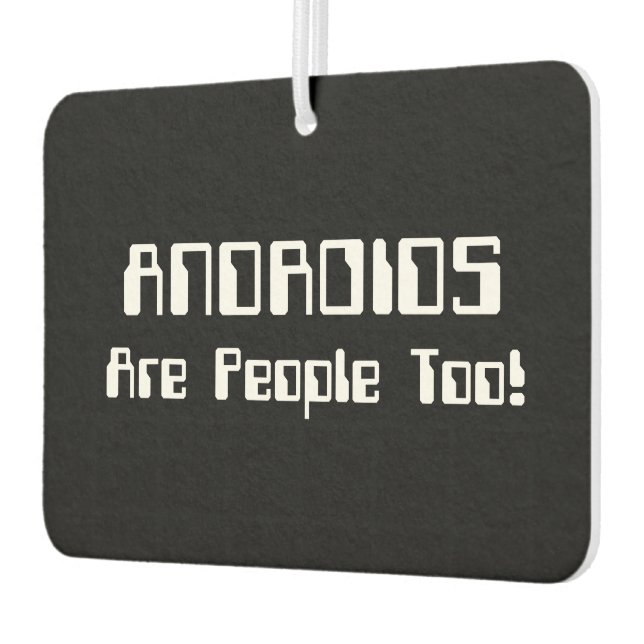 Désodorisant Pour Voiture Les ANDROIDES Sont Aussi Des Gens ! (Gauche)