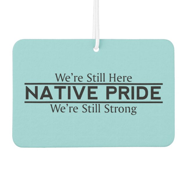 Désodorisant Pour Voiture Native Pride Still Here Still Strong Air Freshener (Devant)