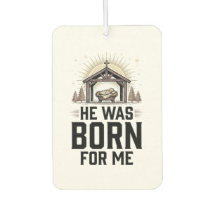 Désodorisant Pour Voiture Noël chrétien Il est né pour moi