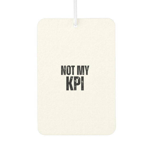 Désodorisant Pour Voiture Not My KPI Distressed Slogan Air Freshener (Devant)