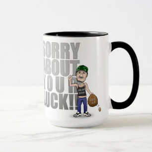 Désolé au sujet de votre tasse de chance