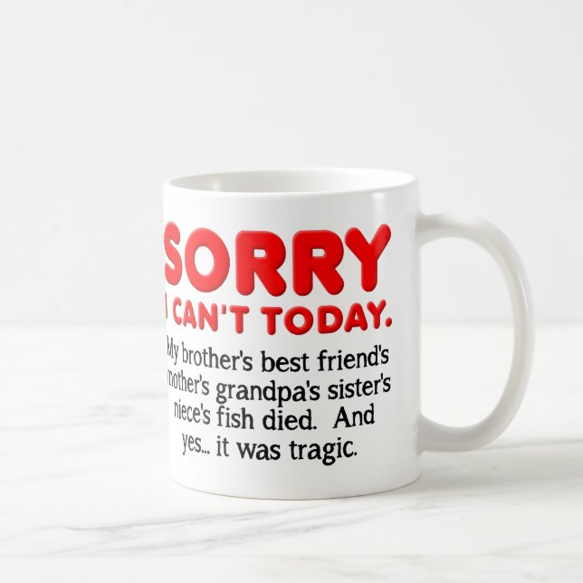 Désolé je ne peux pas aujourd'hui Mug drôle (Droite)