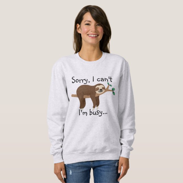 Désolé, je ne peux pas être occupé Sweatshirt de S (Devant entier)