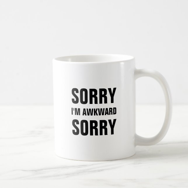Désolé je suis tasse désolée maladroite (Droite)