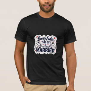 Désolé Mesdames Ce Mec Est Pris T-Shirt 