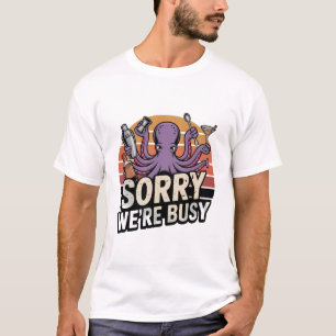 Désolé Nous Sommes Occupés T-Shirt de Barman à Oct