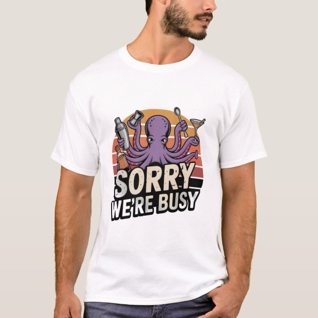 Désolé Nous Sommes Occupés T-Shirt de Barman à Oct (Devant)
