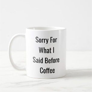 Désolé Pour Ce Que J'Ai Dit Avant Le Café - Mug Dr