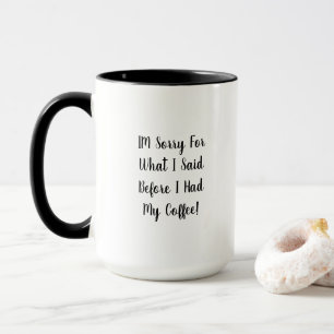 Désolé pour ce que j'ai dit avant le café Tasse de