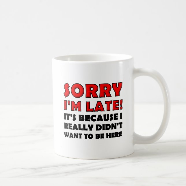 Désolé pour le retard Mug drôle (Droite)