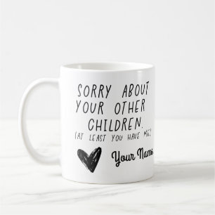 Désolé pour vos autres enfants Mug mères amusantes