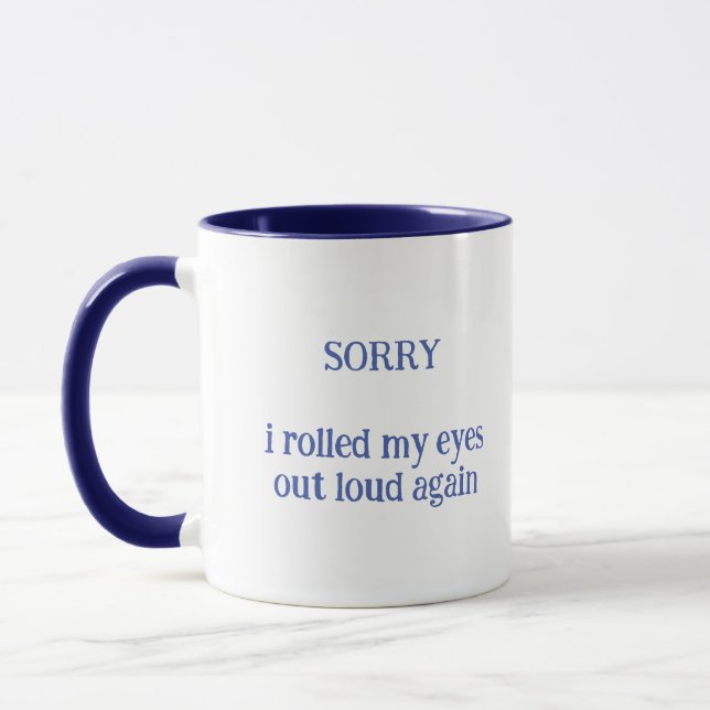 Désolée D'Avoir Roulé Les Yeux À Nouveau La Mug (Gauche)