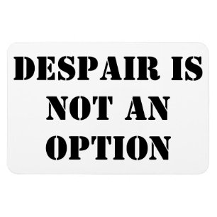 Despair is not an option faith quote magnet