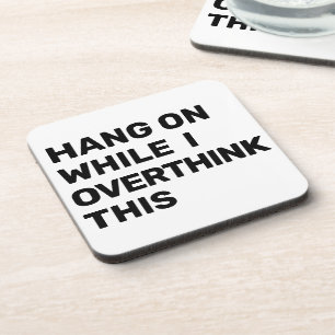 Dessous-de-verre Accrochez-Vous Pendant Que Je Repense Cette Introd