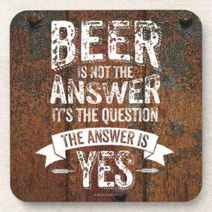 Dessous-de-verre Beer is Not the Answer